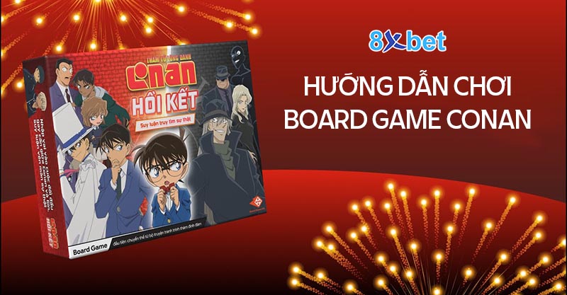 Cách chơi Board game Conan đơn giản chi tiết nhất