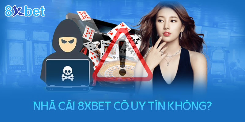 Nhà cái 8XBet có thực sự uy tín không?