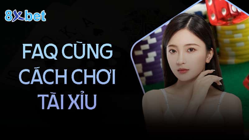 Tổng hợp câu hỏi về cách chơi tài xỉu