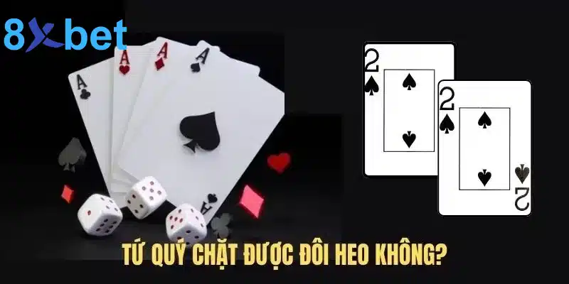 Giải đáp tứ quý chặt được đôi 2 không?