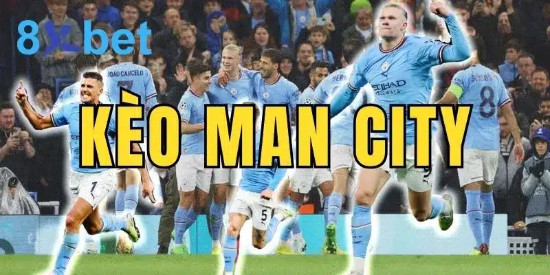 Kèo Man City được nhiều cược thủ lựa chọn