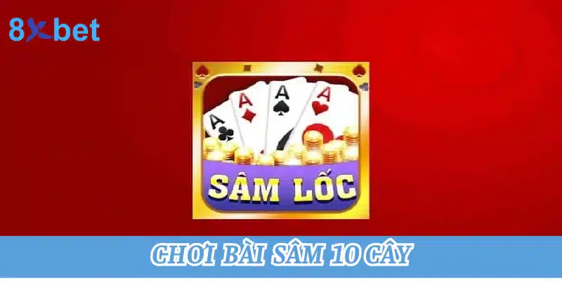 Chơi bài sâm 10 cây